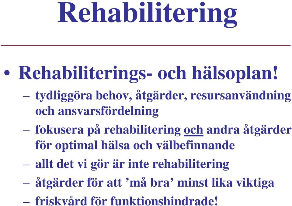 på rehabilitering och andra åtgärder för optimal hälsa och välbefinnande allt