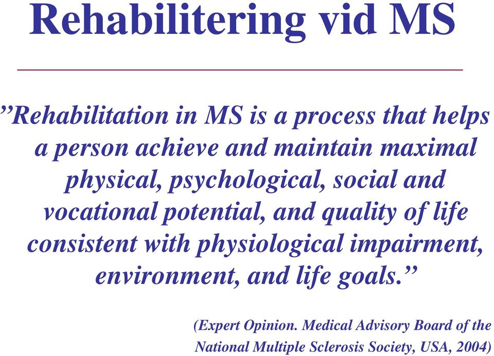 quality of life consistent with physiological impairment, environment, and life goals.