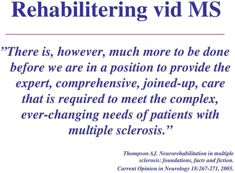 ever-changing needs of patients with multiple sclerosis. Thompson AJ.