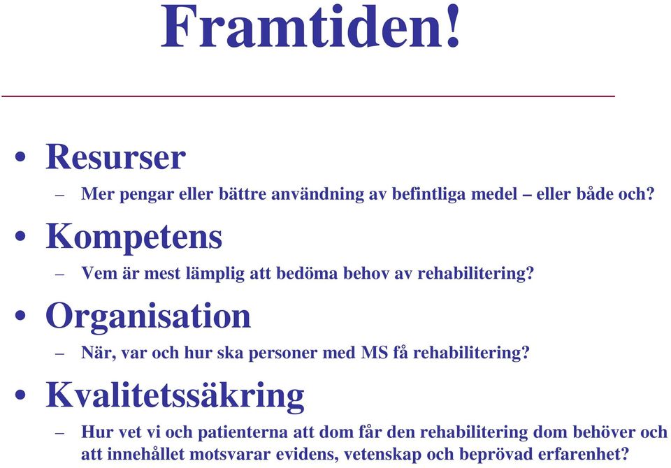 Organisation När, var och hur ska personer med MS få rehabilitering?