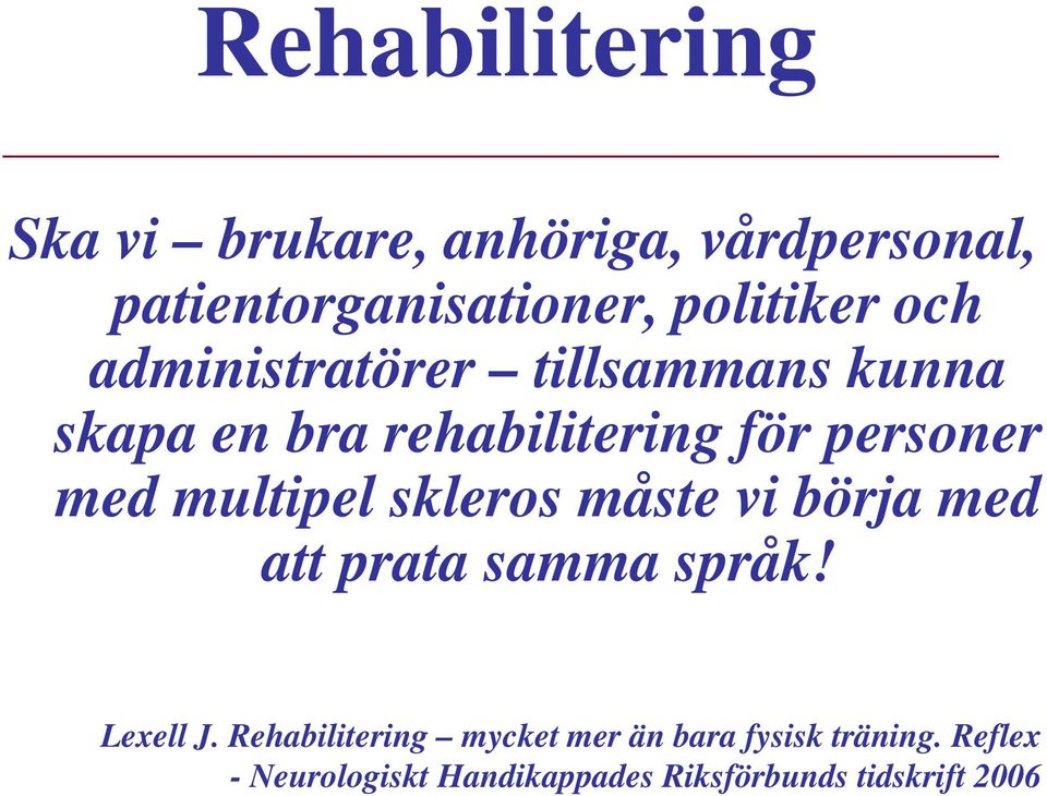 multipel skleros måste vi börja med att prata samma språk! Lexell J.