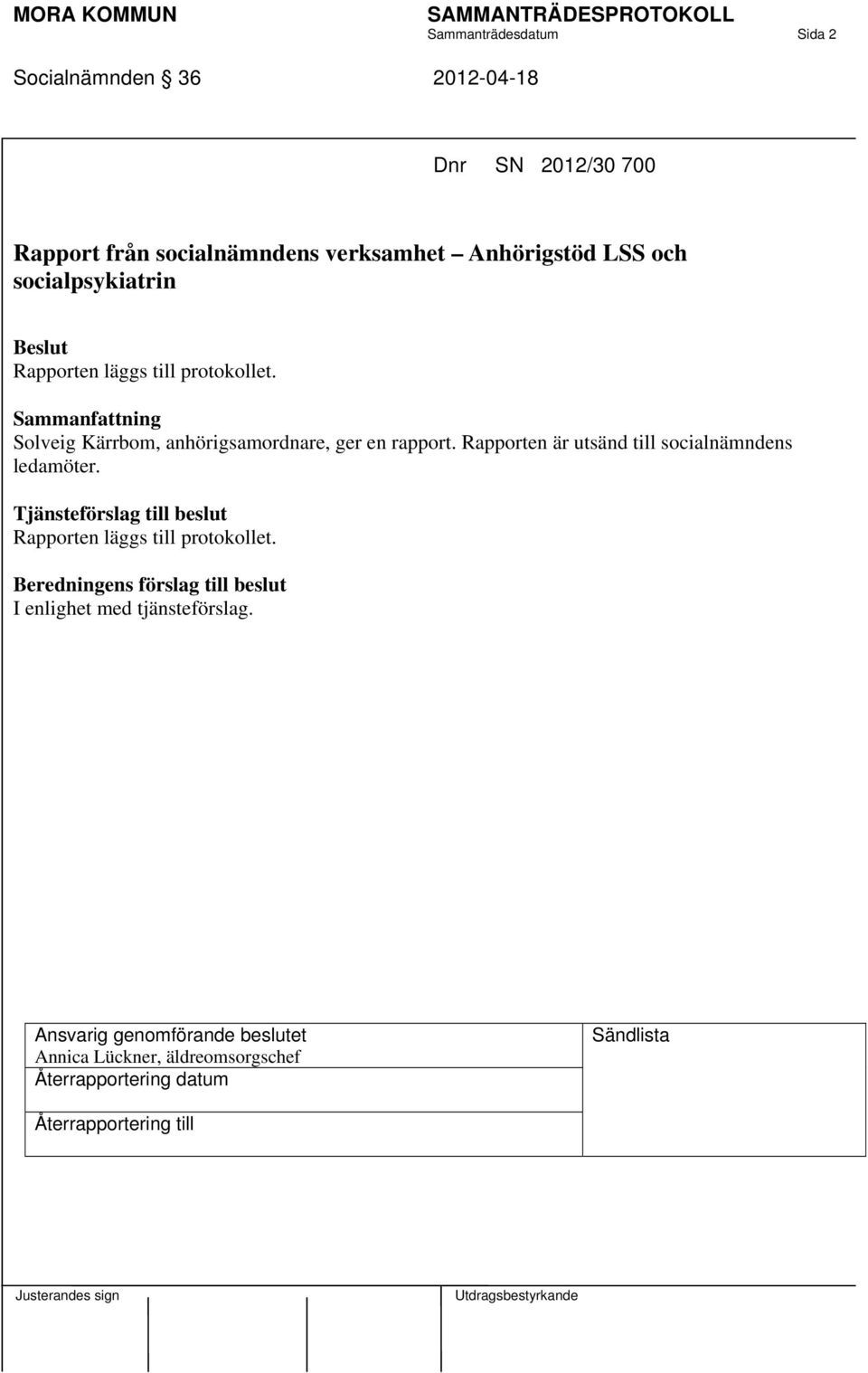 protokollet. Solveig Kärrbom, anhörigsamordnare, ger en rapport.