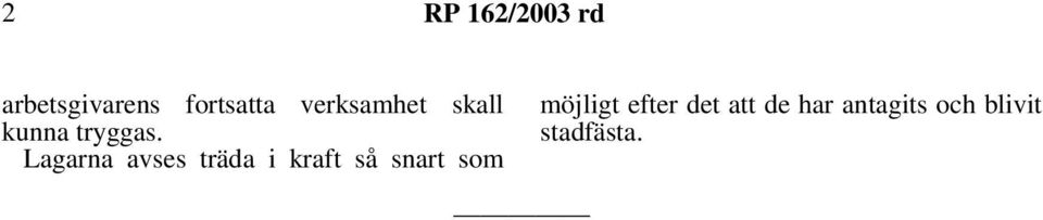 Lagarna avses träda i kraft så snart