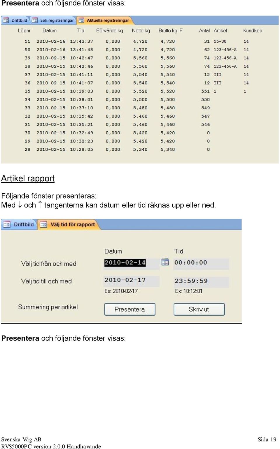 tangenterna kan datum eller tid räknas upp eller