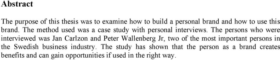 The persons who were interviewed was Jan Carlzon and Peter Wallenberg Jr, two of the most important