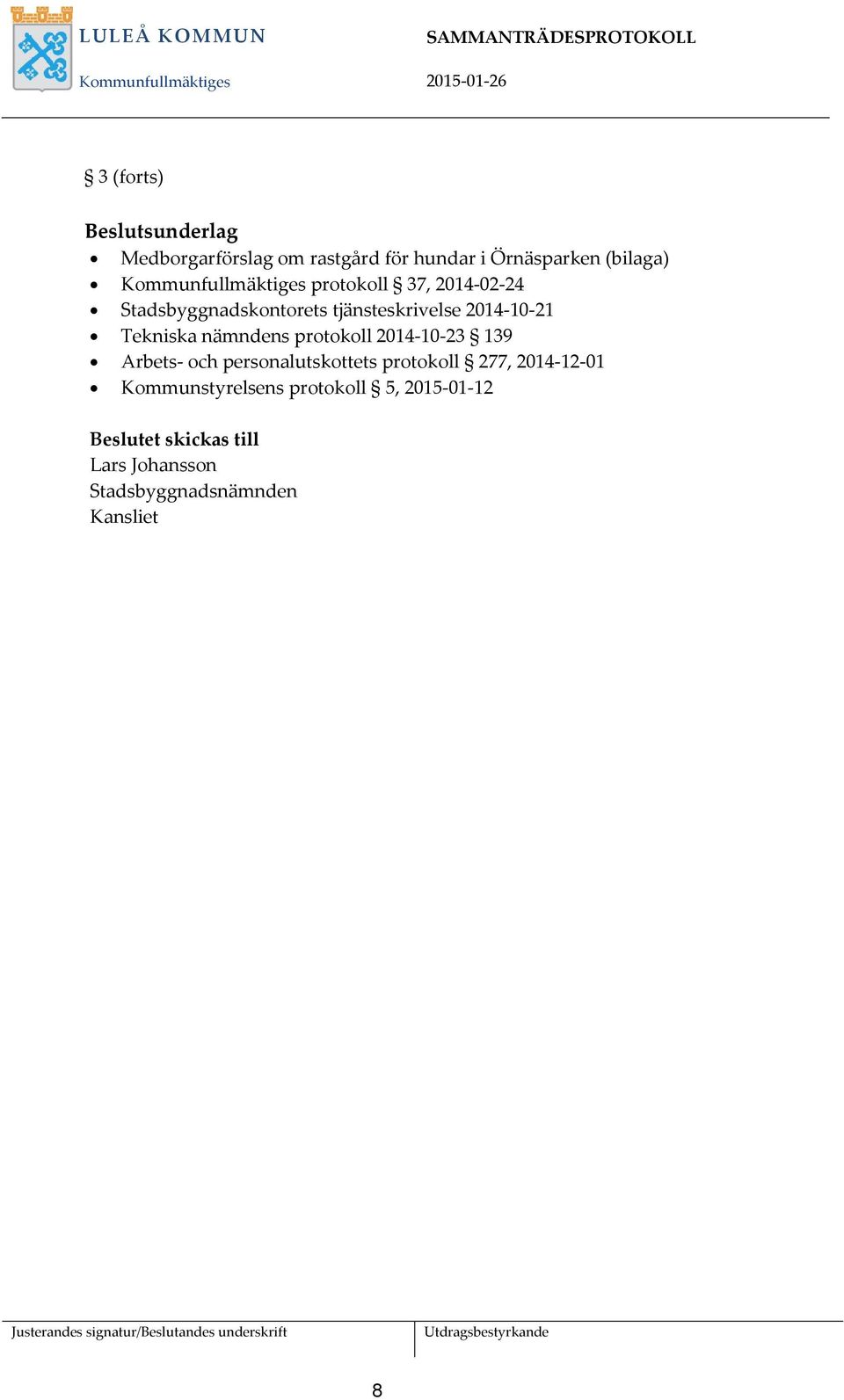 Tekniska nämndens protokoll 2014-10-23 139 Arbets- och personalutskottets protokoll 277,
