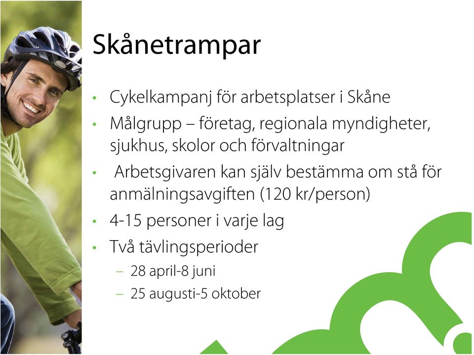 kan själv bestämma om stå för anmälningsavgiften (120 kr/person) 4-15