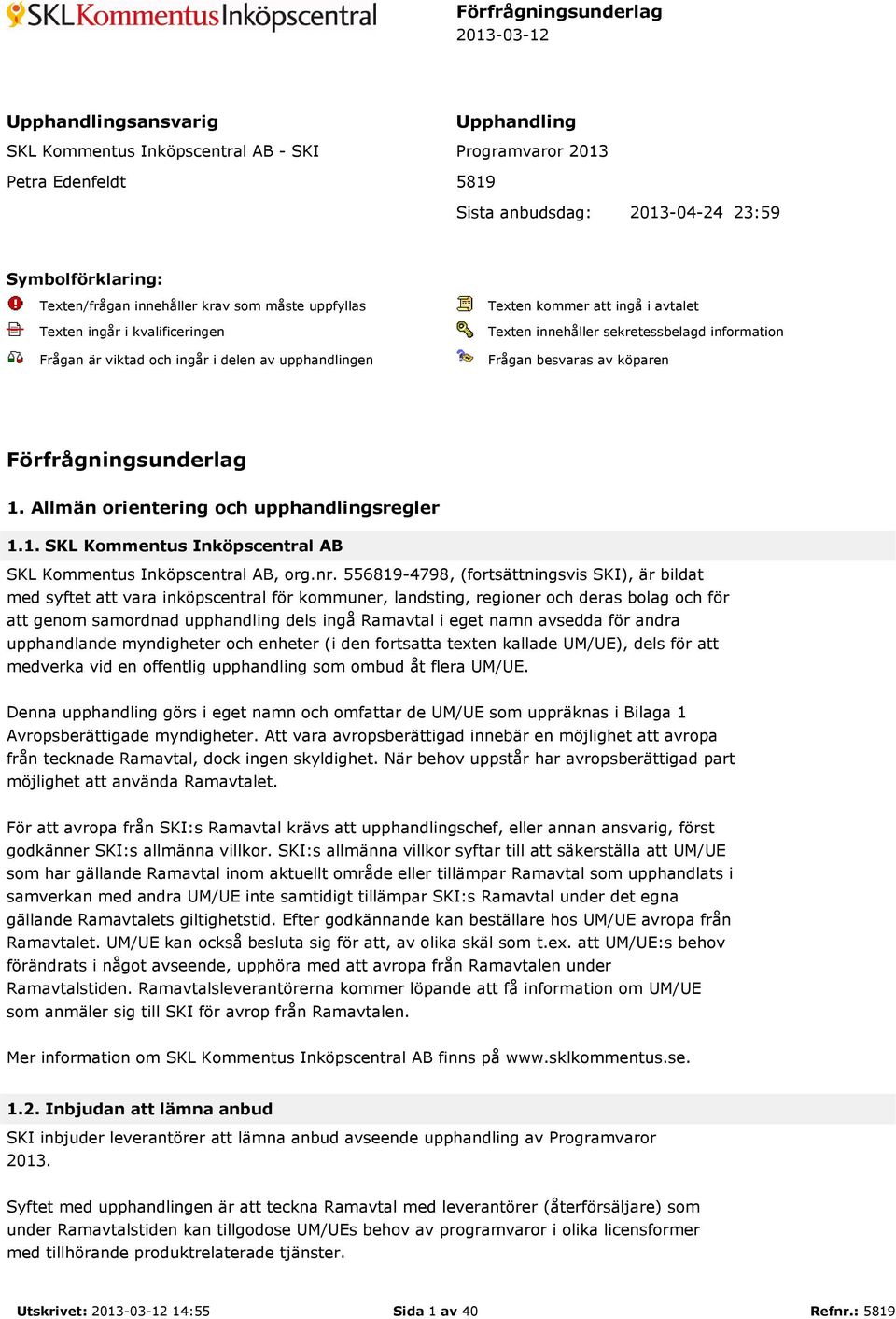 köparen Förfrågningsunderlag 1. Allmän orientering och upphandlingsregler 1.1., org.nr.