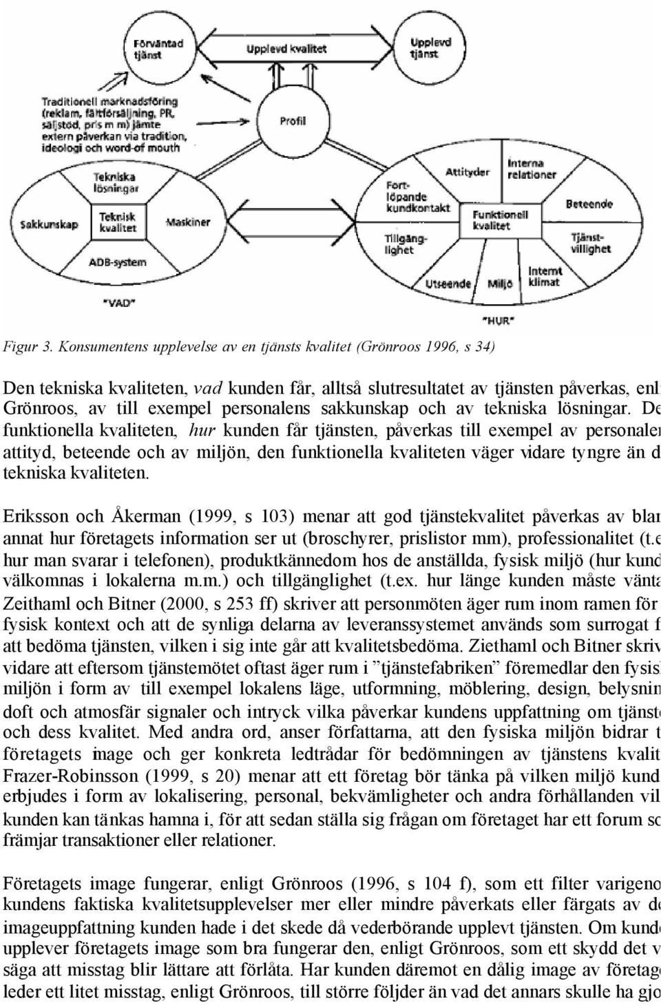 sakkunskap och av tekniska lösningar.