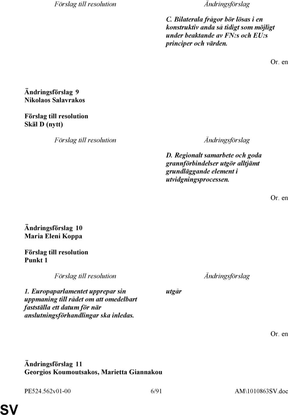 Regionalt samarbete och goda grannförbindelser utgör alltjämt grundläggande element i utvidgningsprocessen.