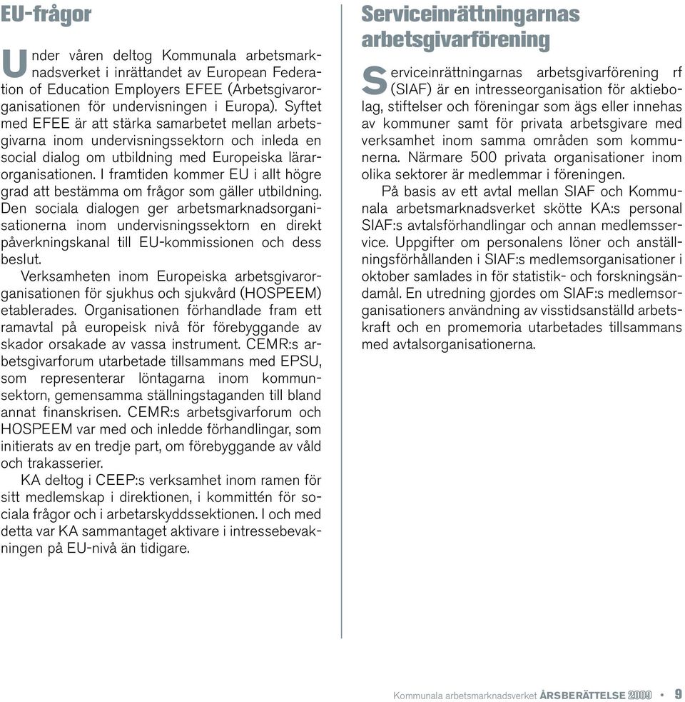 I framtiden kommer EU i allt högre grad att bestämma om frågor som gäller utbildning.