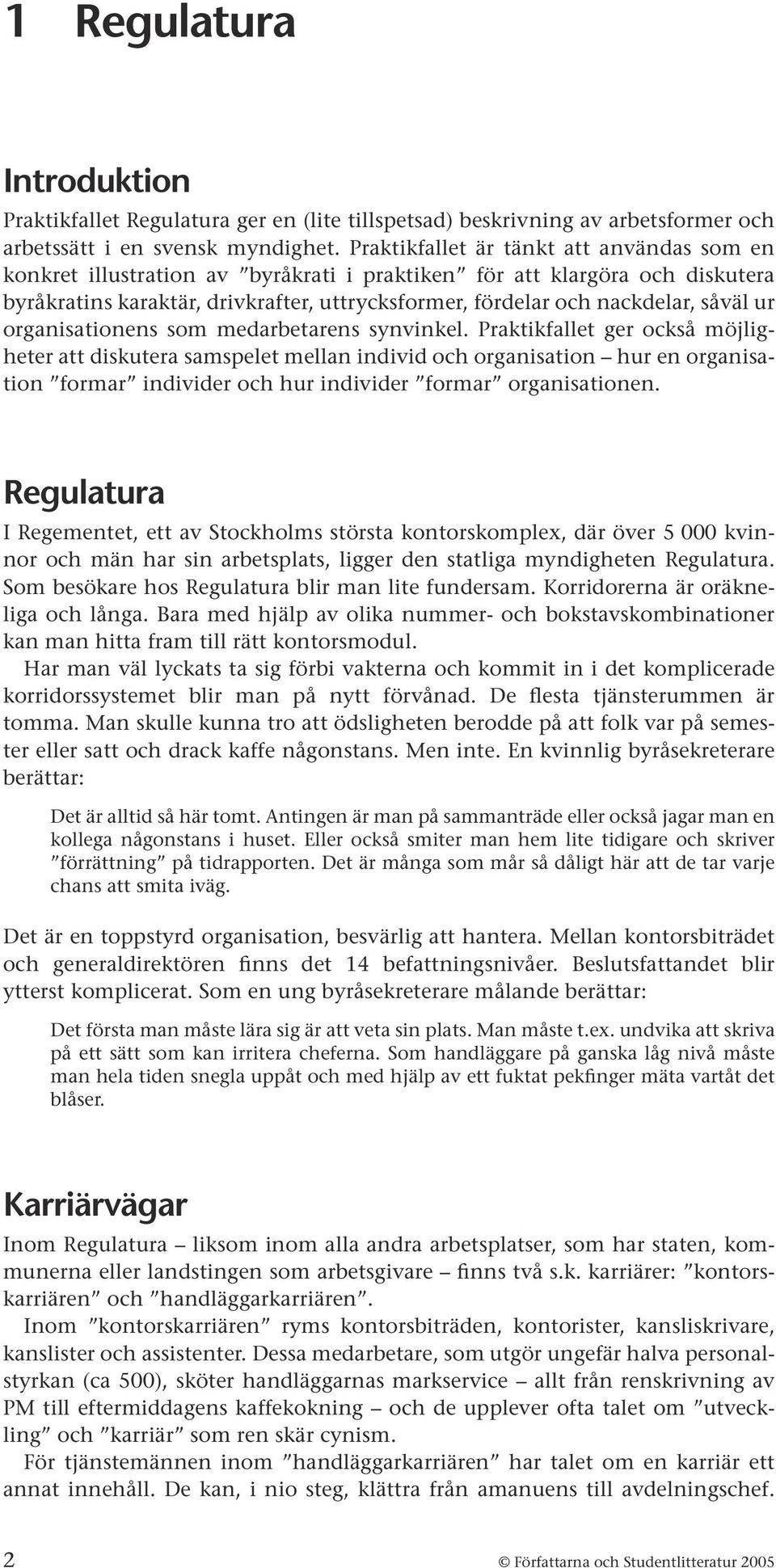 såväl ur organisationens som medarbetarens synvinkel.