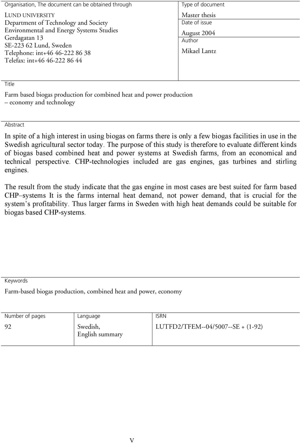 economy and technology Abstract In spite of a high interest in using biogas on farms there is only a few biogas facilities in use in the Swedish agricultural sector today.