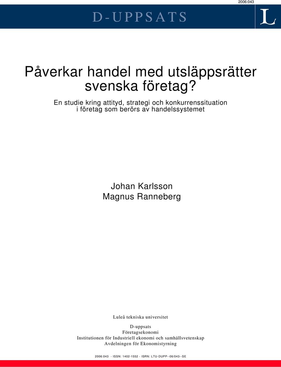 Johan Karlsson Magnus Ranneberg Luleå tekniska universitet D-uppsats Företagsekonomi Institutionen