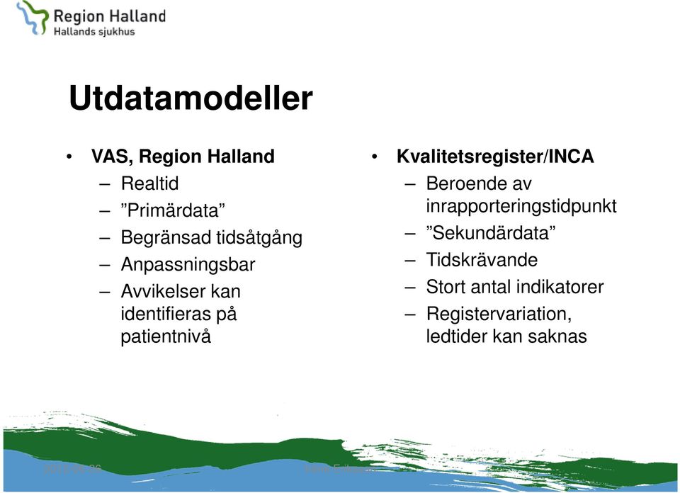 Kvalitetsregister/INCA Beroende av inrapporteringstidpunkt