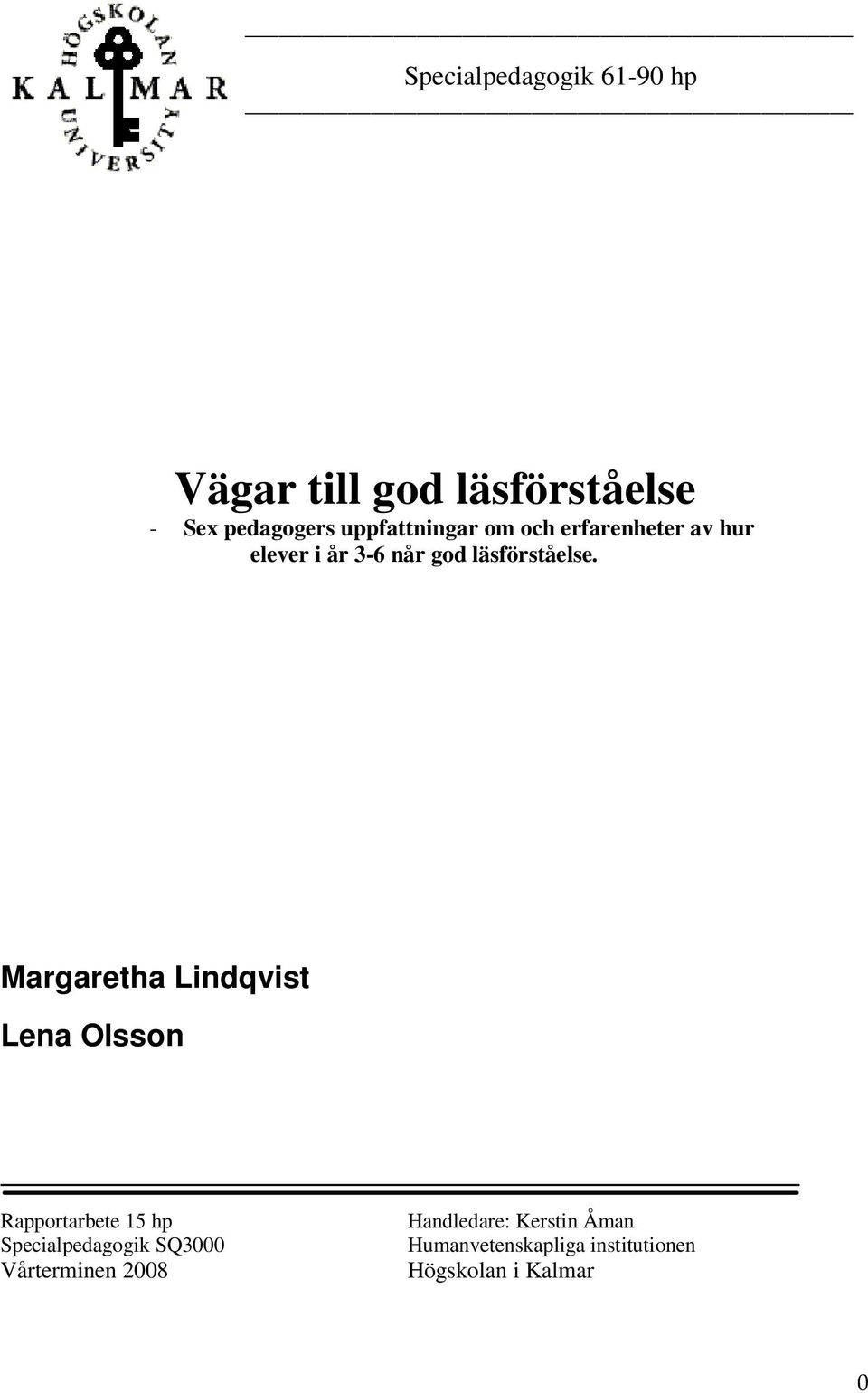 Margaretha Lindqvist Lena Olsson Rapportarbete 15 hp Specialpedagogik SQ3000