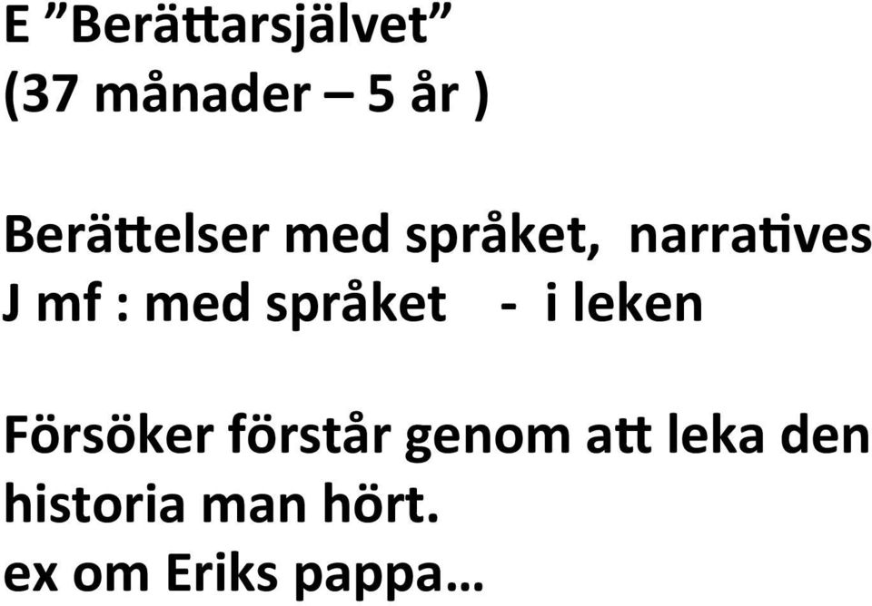 med språket - i leken Försöker förstår