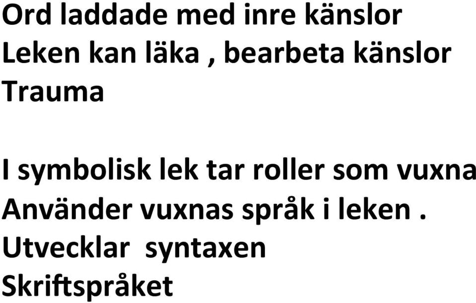 lek tar roller som vuxna Använder vuxnas