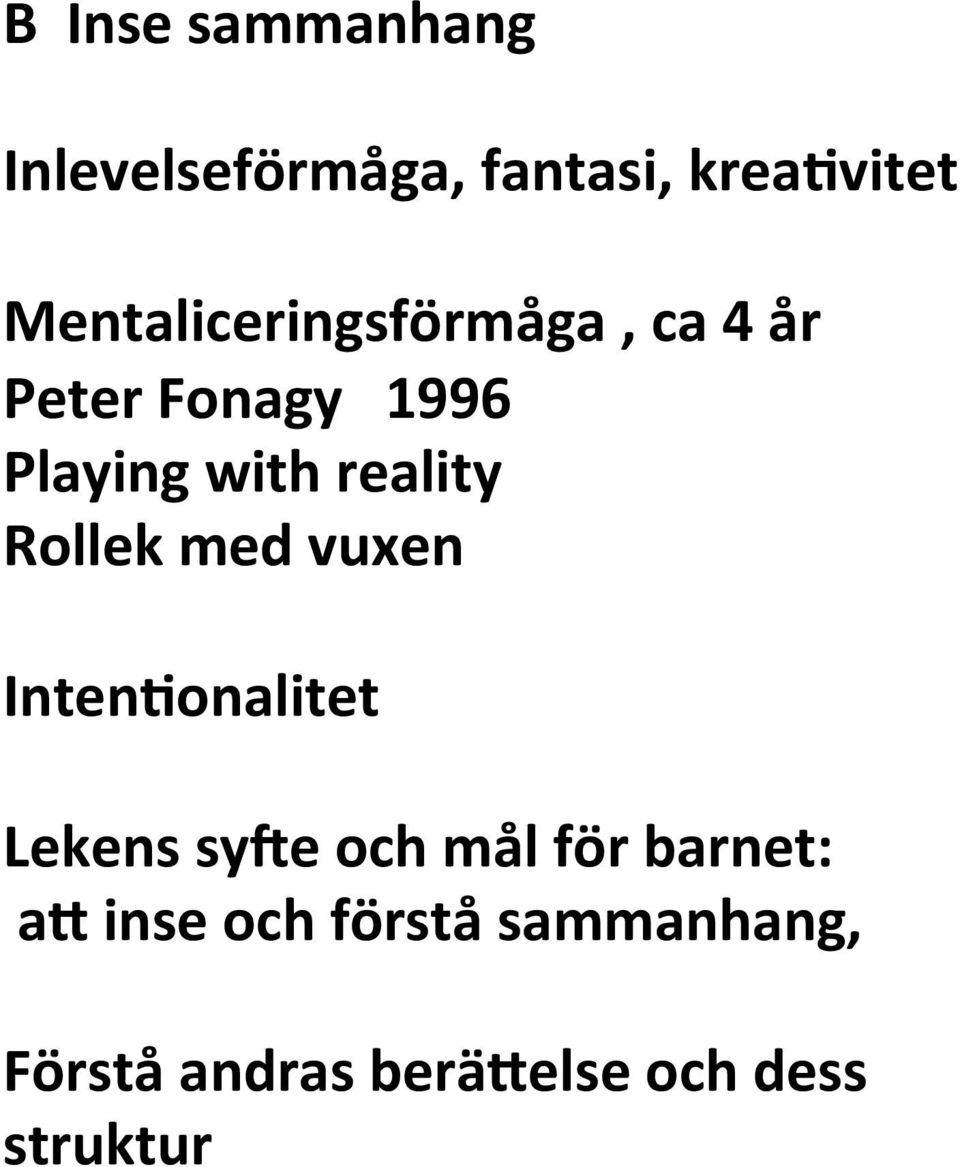 reality Rollek med vuxen Inten7onalitet Lekens syre och mål för