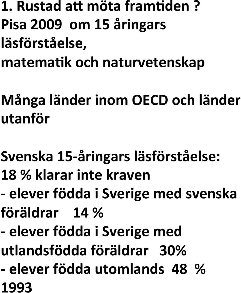inom OECD och länder utanför Svenska 15- åringars läsförståelse: 18 % klarar inte