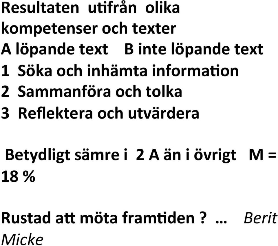 Sammanföra och tolka 3 Reflektera och utvärdera Betydligt