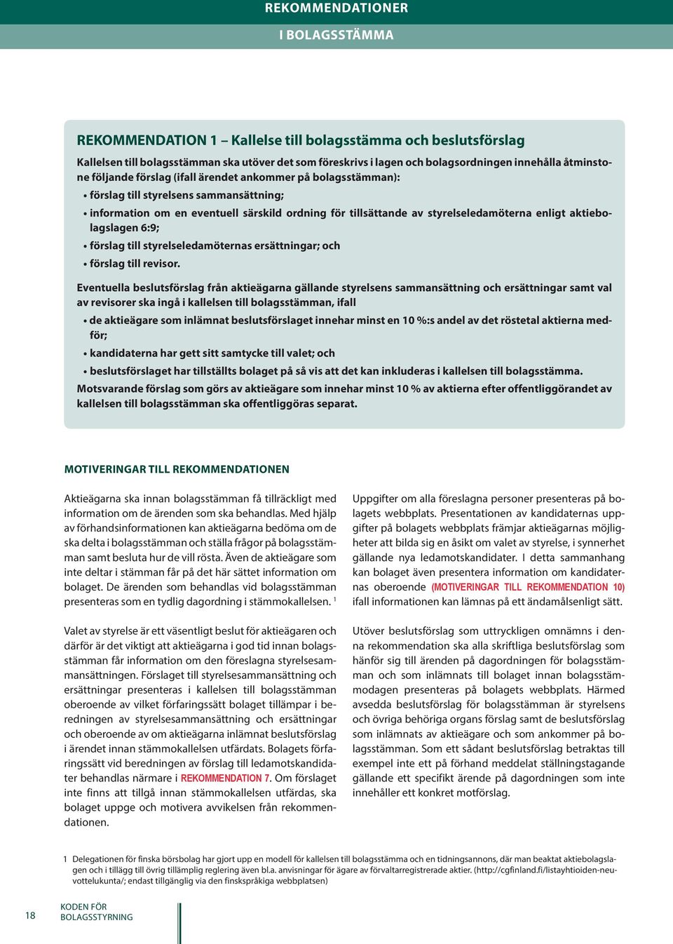 6:9; förslag till styrelseledamöternas ersättningar; och förslag till revisor.