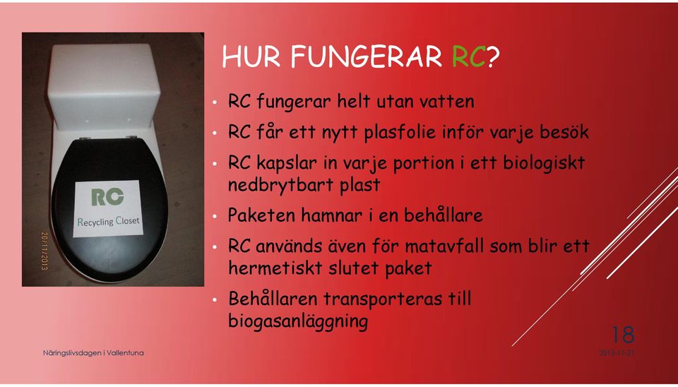 RC kapslar in varje portion i ett biologiskt nedbrytbart plast Paketen