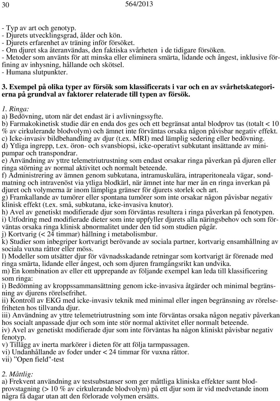 Exempel på olika typer av försök som klassificerats i var och en av svårhetskategorierna på grundval av faktorer relaterade till typen av försök. 1.