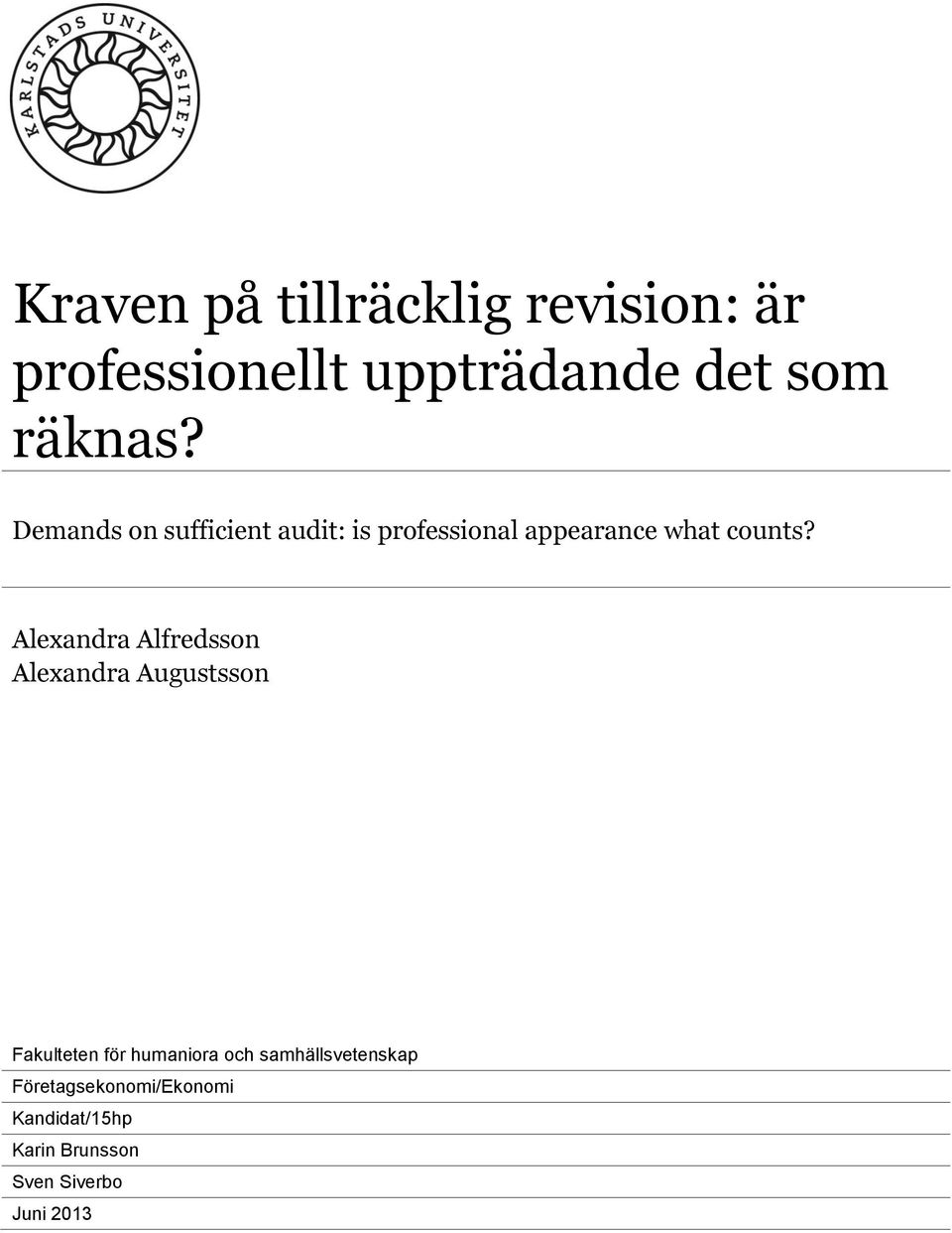 Alexandra Alfredsson Alexandra Augustsson Fakulteten för humaniora och