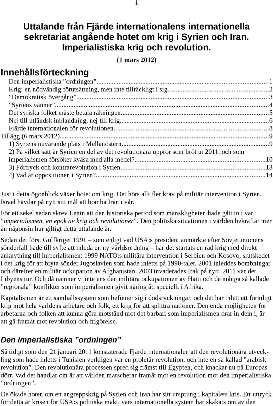 ..4 Det syriska folket måste betala räkningen...5 Nej till utländsk inblandning, nej till krig...6 Fjärde internationalen för revolutionen...8 Tillägg (6 mars 2012).