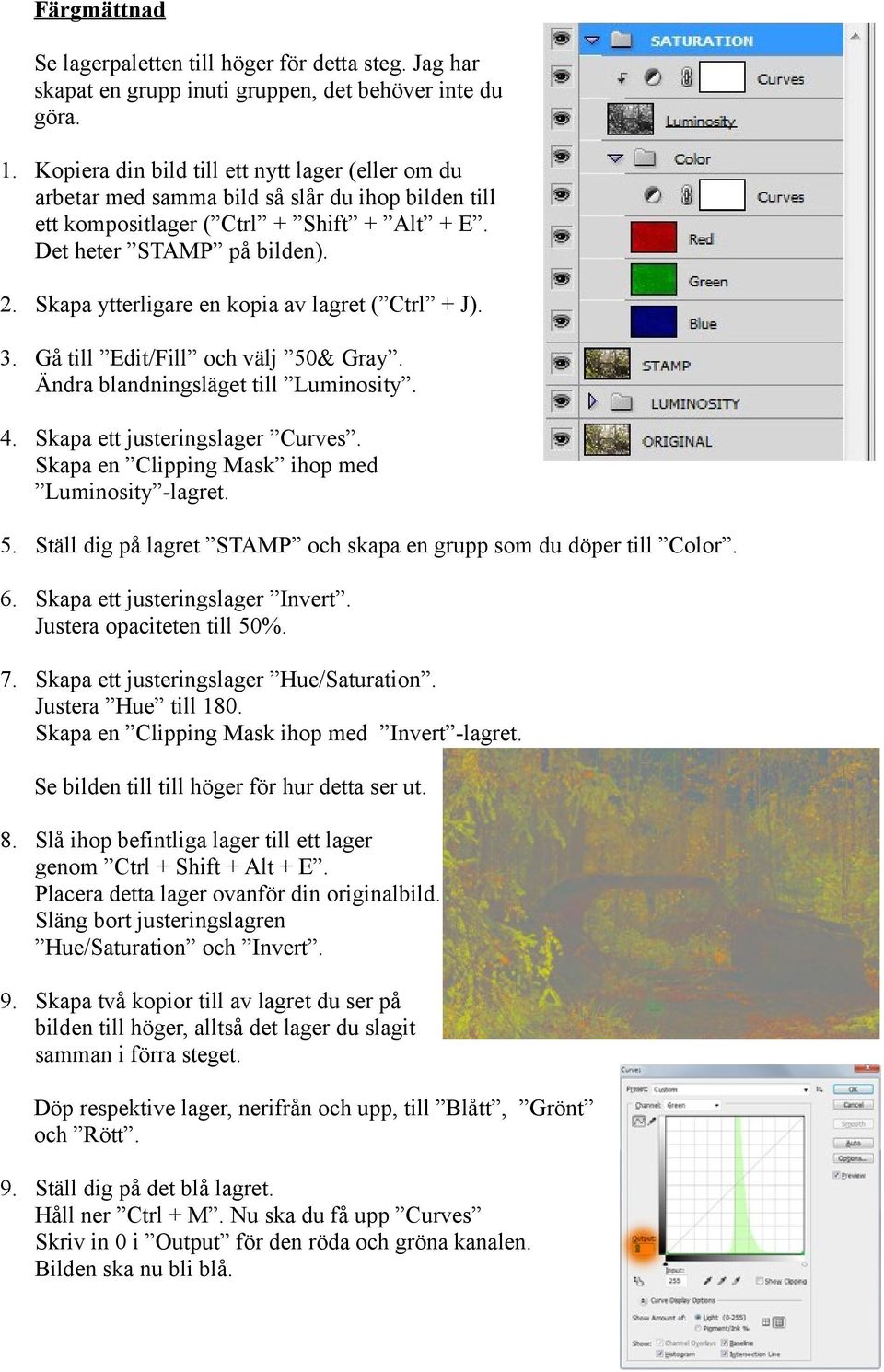 Skapa ytterligare en kopia av lagret ( Ctrl + J). 3. Gå till Edit/Fill och välj 50& Gray. Ändra blandningsläget till Luminosity. 4. Skapa ett justeringslager Curves.