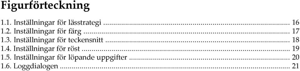 Inställningar för teckensnitt... 18 1.4.