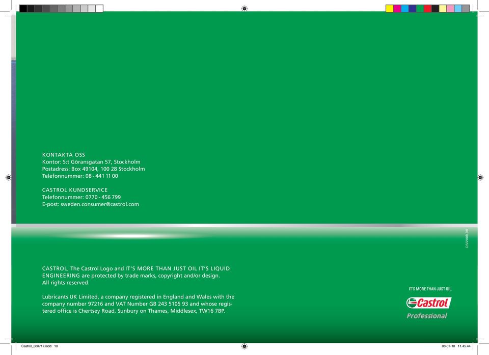 08 CASTROL, The Castrol Logo and IT S MORE THAN JUST OIL IT S LIQUID ENGINEERING are protected by trade marks, copyright and/or design.
