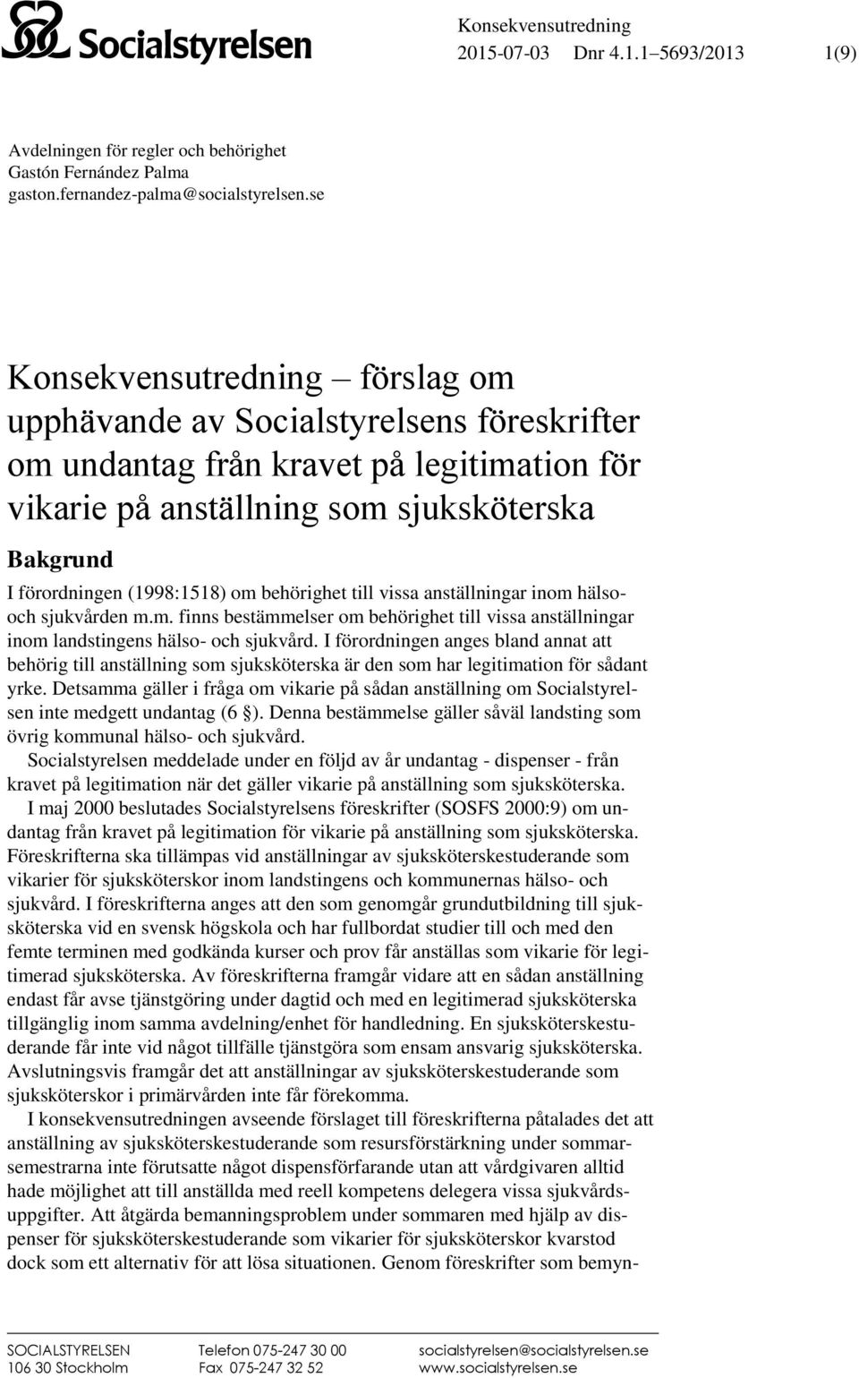 om behörighet till vissa anställningar inom hälsooch sjukvården m.m. finns bestämmelser om behörighet till vissa anställningar inom landstingens hälso- och sjukvård.