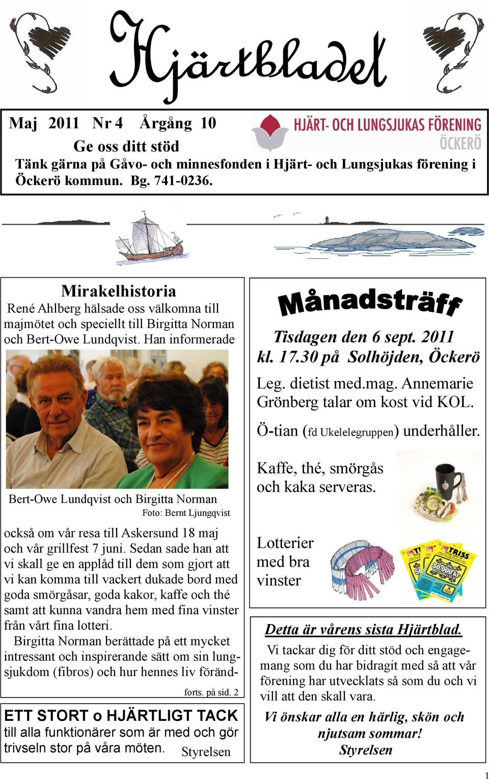 dietist med.mag. Annemarie Grönberg talar om kost vid KOL. Ö-tian (fd Ukelelegruppen) underhåller.