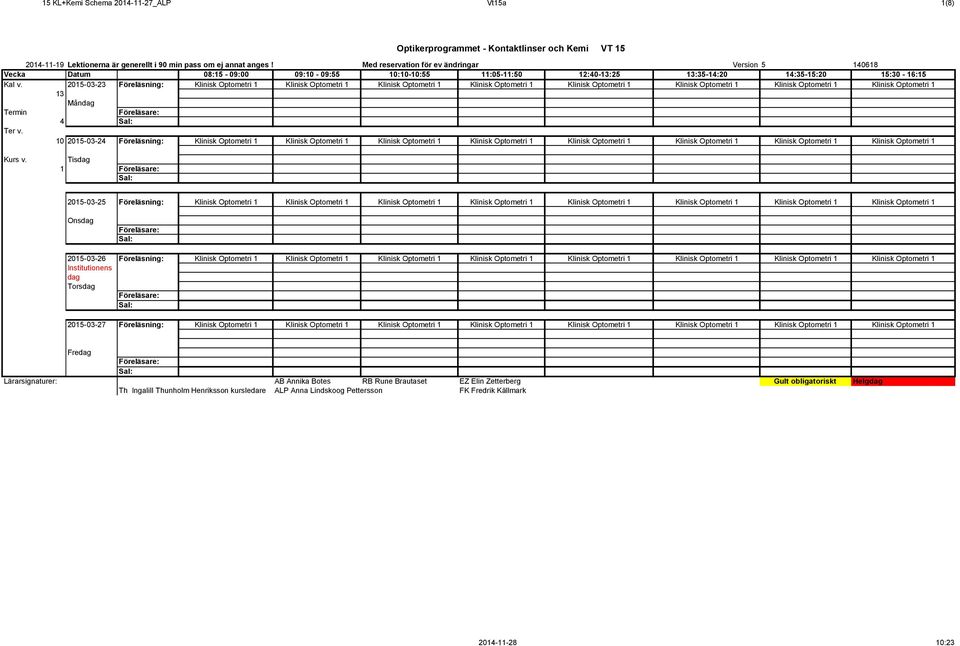 2015-03-24 Föreläsning: Klinisk Optometri 1 Klinisk Optometri 1 Klinisk Optometri 1 Klinisk Optometri 1 Klinisk Optometri 1 Klinisk Optometri 1 Klinisk Optometri 1 Klinisk Optometri 1 1 2015-03-25