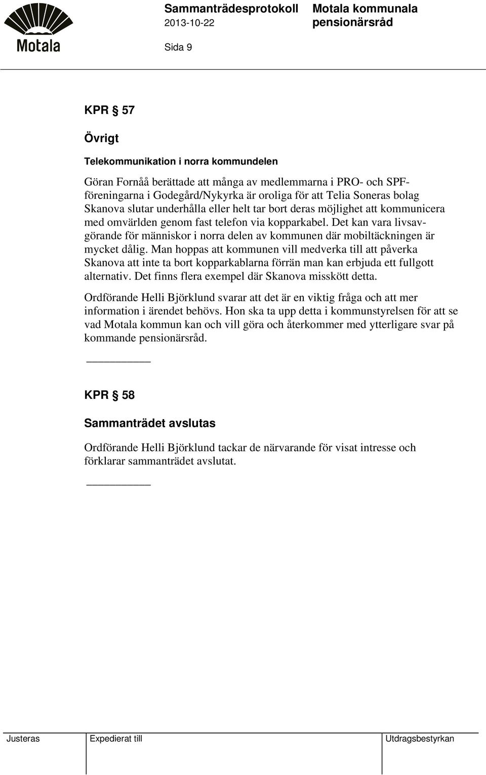 Det kan vara livsavgörande för människor i norra delen av kommunen där mobiltäckningen är mycket dålig.