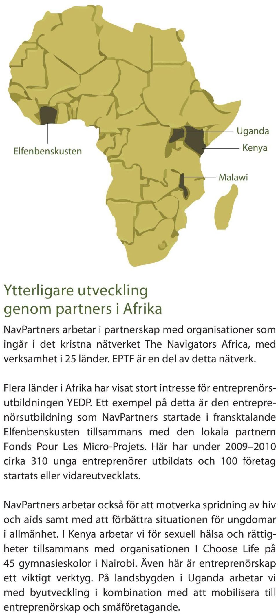 Ett exempel på detta är den entreprenörsutbildning som NavPartners startade i fransktalande Elfenbenskusten tillsammans med den lokala partnern Fonds Pour Les Micro-Projets.