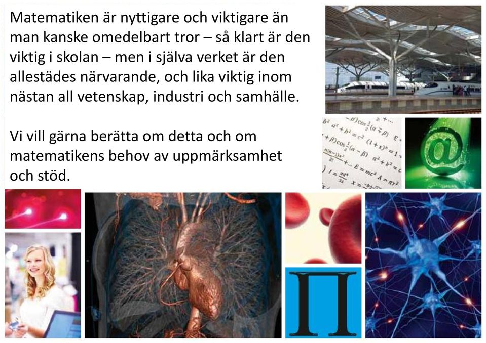 närvarande, och lika viktig inom nästan all vetenskap, industri och