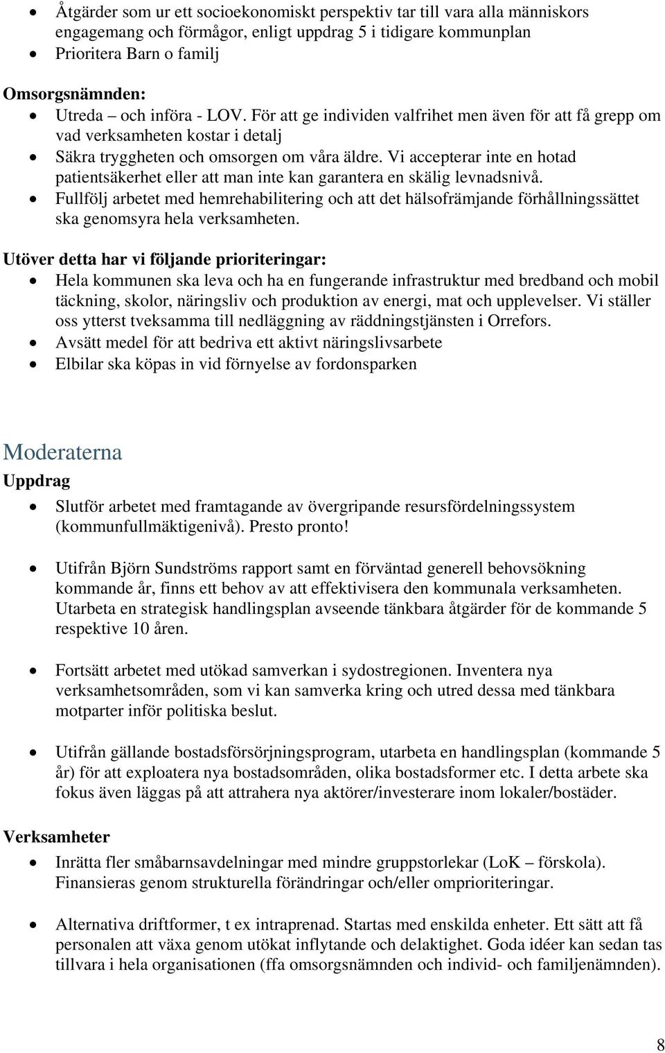 Vi accepterar inte en hotad patientsäkerhet eller att man inte kan garantera en skälig levnadsnivå.