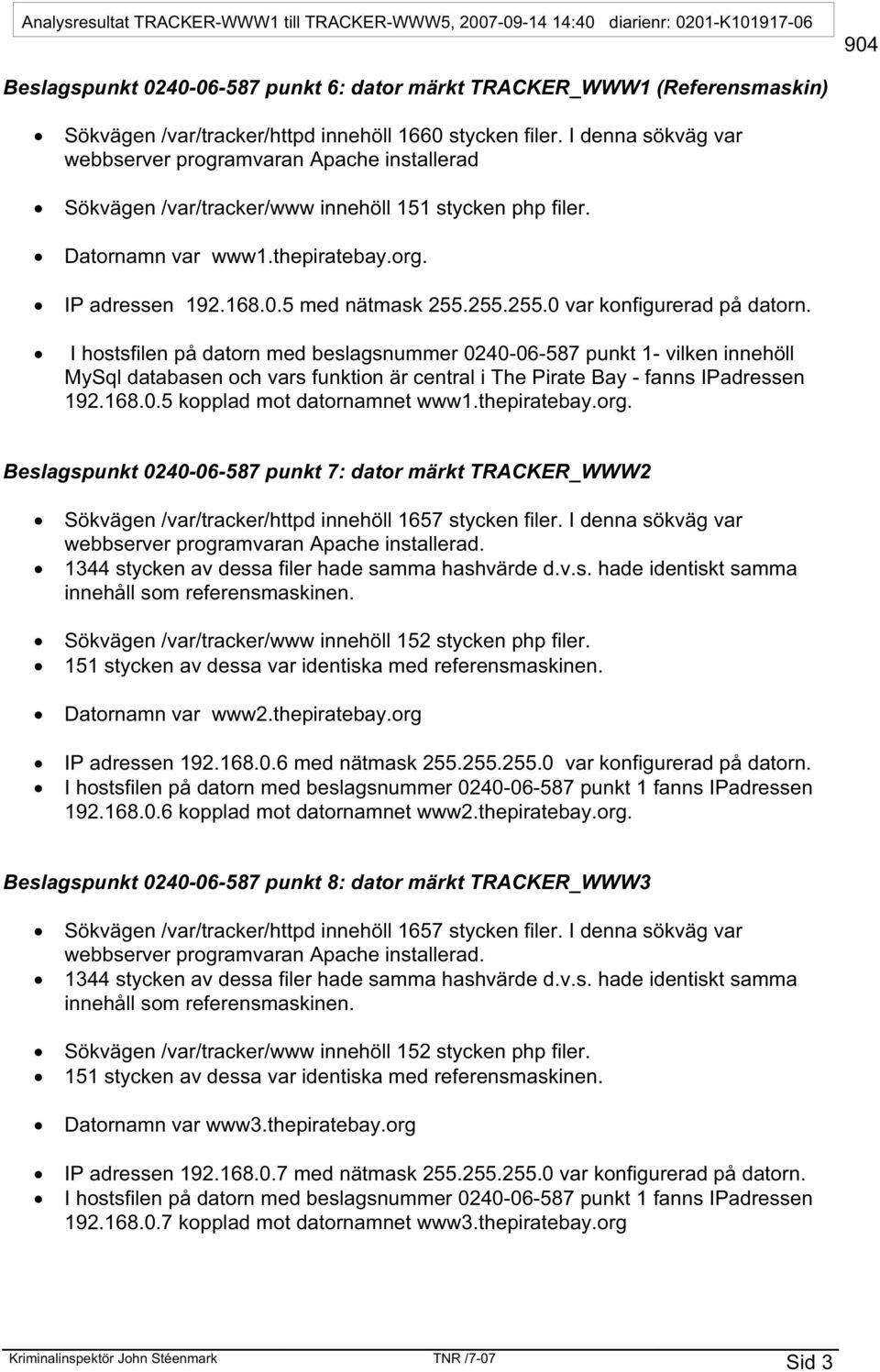 255.255.0 var konfigurerad på datorn.