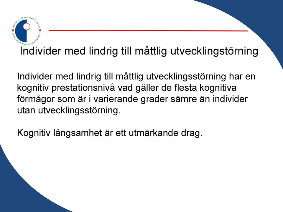 vad gäller de flesta kognitiva förmågor som är i varierande grader sämre