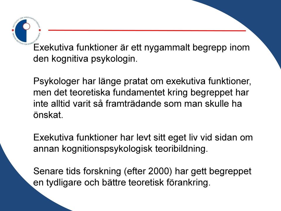 alltid varit så framträdande som man skulle ha önskat.