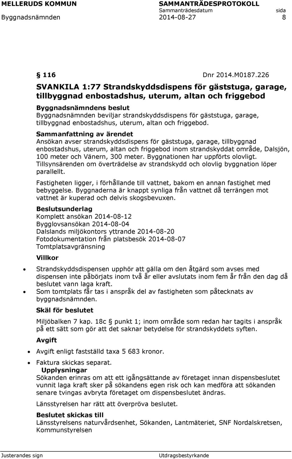 enbostadshus, uterum, altan och friggebod.