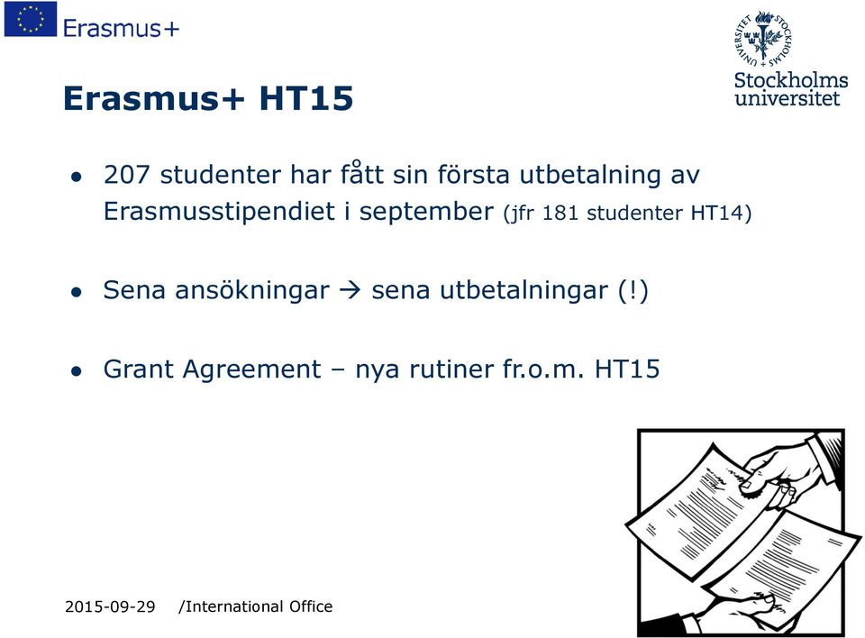 181 studenter HT14) Sena ansökningar sena