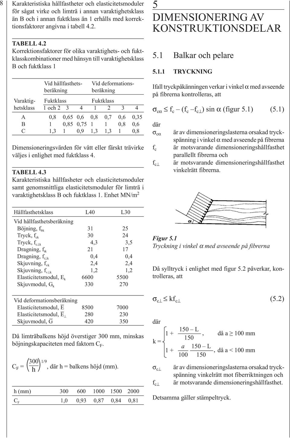 DIMENSIONERING AV KONSTRUKTIONSDELAR 5.1 