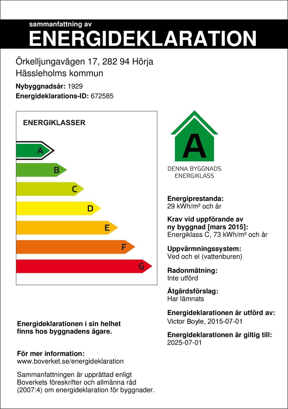 lämnats Energideklarationen i sin helhet finns hos byggnadens ägare. För mer information: www.boverket.