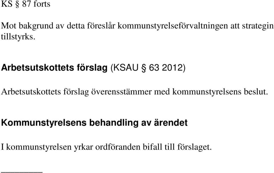 Arbetsutskottets förslag (KSAU 63 2012) Arbetsutskottets förslag