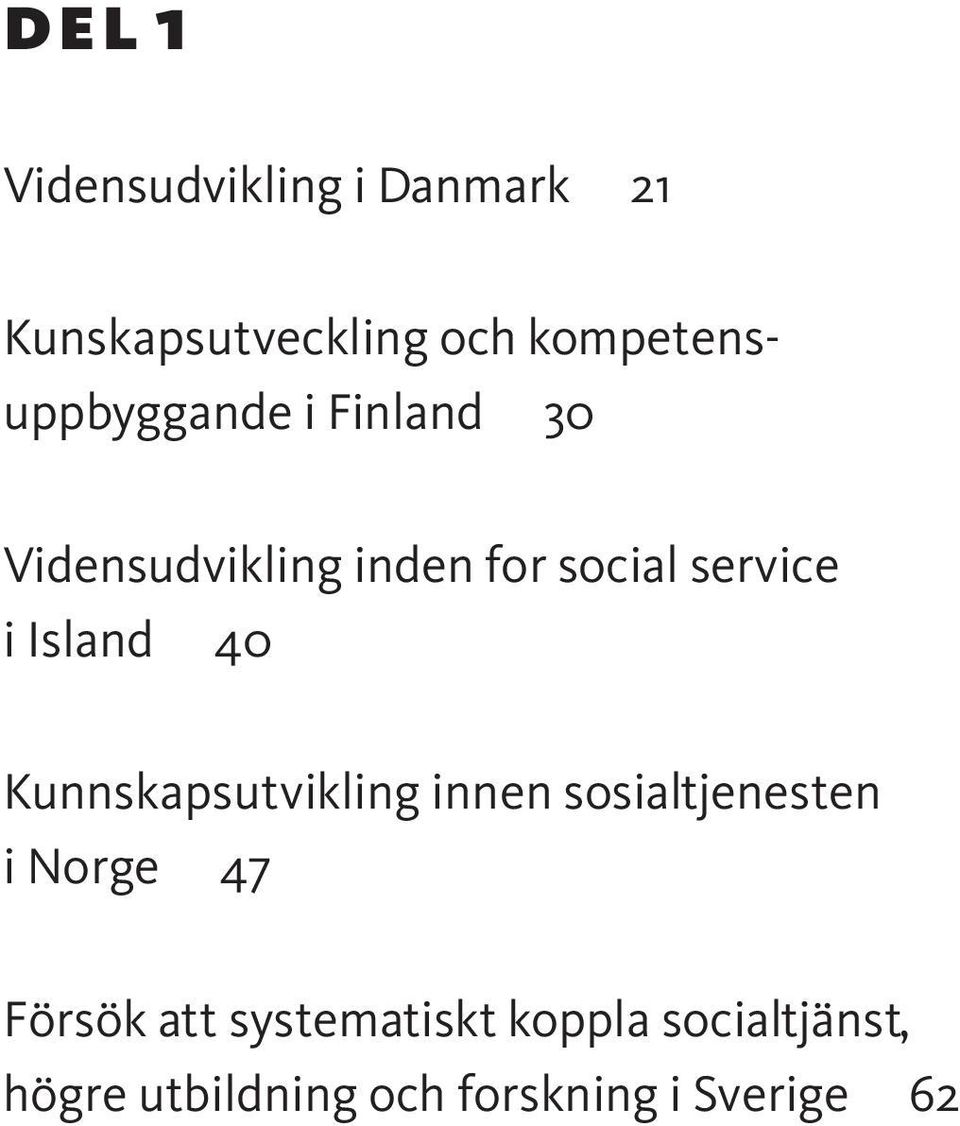 service i Island 40 Kunnskapsutvikling innen sosialtjenesten i Norge 47