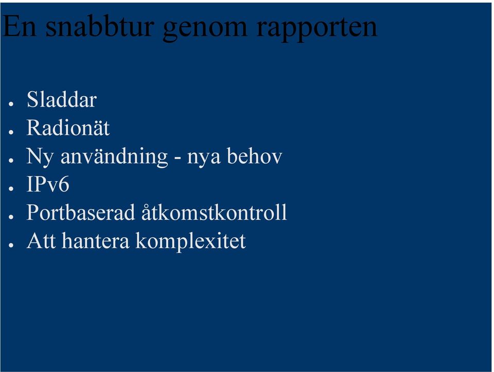 - nya behov IPv6 Portbaserad